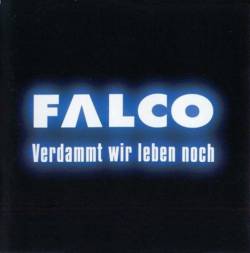 Falco : Verdammt Wir Leben Noch